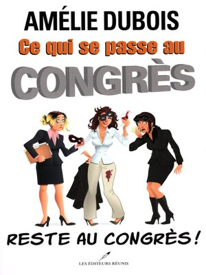 cover image of Ce qui se passe au congrès reste au congrès!